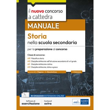 Storia nella scuola secondaria. Manuale per la preparazione al concorso a cattedra classi A19, A22, A12, A11, A13. Con simulazione online - Edises 2024