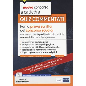 Quiz commentati per la prova scritta del concorso scuola 2024/2026 - Competenze pedagogiche, psico-pedagogiche, didattico-metodologiche, normativa scolastica, competenze digitali, inglese. Con simulazione online - Edises