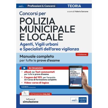 Concorsi per Polizia Municipale e locale (agenti, vigili urbani e specialisti dell'area vigilanza). Manuale completo per tutte le prove d'esame. Con simulazione online - Edises 2025