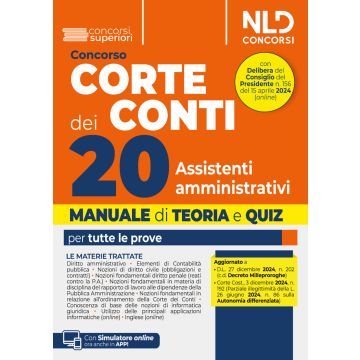 Concorso Corte dei Conti. 20 assistenti amministrativi per le esigenze degli uffici centrali e territoriali della Corte dei Conti. Manuale con teoria e quiz. Con simulatore online 2025