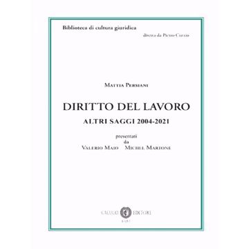 Diritto del lavoro. Altri saggi 2004-2021