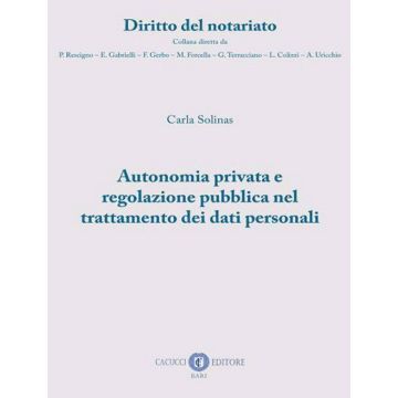 Autonomia privata e regolazione pubblica nel trattamento dei dati personali