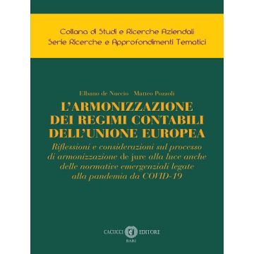 L'armonizzazione dei regimi contabili dell'Unione Europea. Riflessioni e considerazioni sul processo di armonizzazione de jure alla luce anche delle normative emergenziali legate alla pandemia da COVID-19