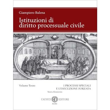 Balena istituzioni di diritto processuale civile 2023 processi speciali esecuzione forzata cacucci