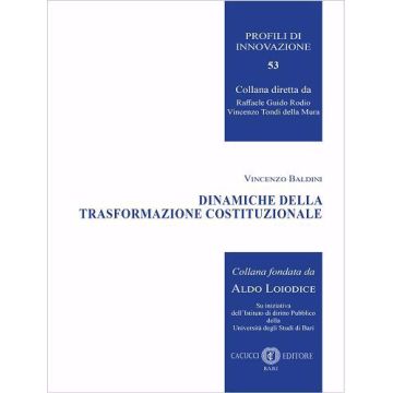 Dinamiche della trasformazione costituzionale (Baldini Vincenzo - Cacucci)