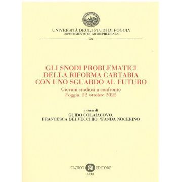 Gli snodi problematici della riforma Cartabia con uno sguardo al futuro (Colaiacovo G.;Delvecchio F.;Nocerino - Cacucci)