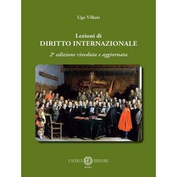Lezioni di diritto internazionale 2/ed. 2023 (Villani Ugo - Cacucci)