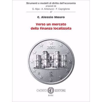 Verso un mercato della finanza localizzata (Mauro C. Alessio - Cacucci)
