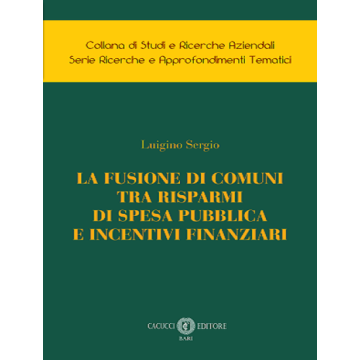 La fusione di comuni tra risparmi di spesa pubblica e incentivi finanziari
