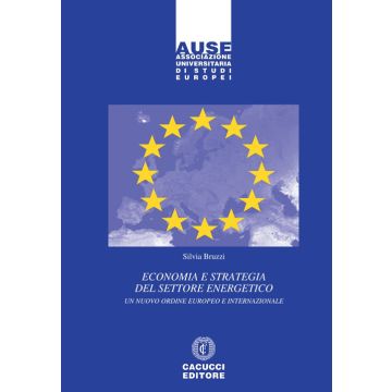 Economia e strategia del settore energetico. Un nuovo ordine europeo e internazionale