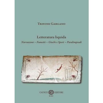 Letteratura liquida. Narrazioni, fumetti, giochi e sport, paralimpiadi