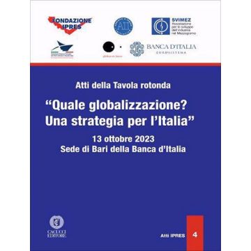 Atti della Tavola rotonda «Quale globalizzazione? Una strategia per l'Italia» (Sede di Bari della Banca d'Italia, 13 ottobre 2023)