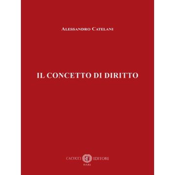 Il concetto di diritto (Catelani Alessandro - Cacucci)
