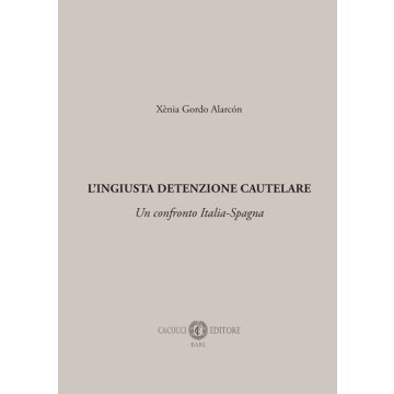 L'ingiusta detenzione cautelare. Un confronto Italia-Spagna