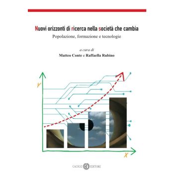 Nuovi orizzonti di ricerca nella società che cambia. Popolazione, formazione e tecnologie. Nuova ediz.