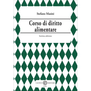 Corso di diritto alimentare 7/ed. (Masini Stefano - Cacucci)