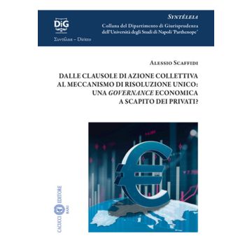 Dalle clausole di azione collettiva al meccanismo di risoluzione unico: una governance economica a scapito dei privati?