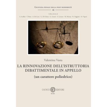La rinnovazione dell'istruttoria dibattimentale in appello (un carattere poliedrico)
