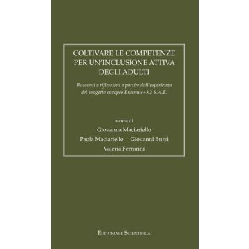 Coltivare le competenze per un'inclusione attiva degli adulti. Racconti e riflessioni a partire dall'esperienza del progetto europeo Erasmus+K2 S.A.E.