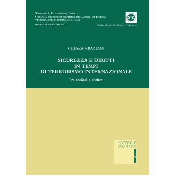 Sicurezza e diritti in tempi di terrorismo internazionale. Tra endiadi e antitesi