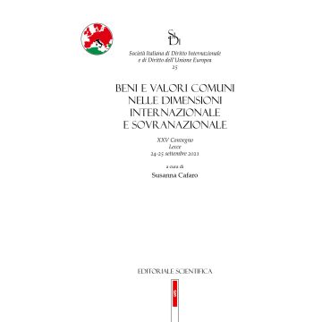 Beni e valori comuni nelle dimensioni internazionale e sovranazionale. XXV Convegno, Lecce 24-25 settembre 2021