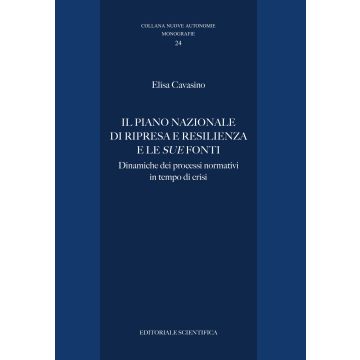 Il Piano Nazionale di Ripresa e Resilienza e le sue fonti. Dinamiche dei processi normativi in tempo di crisi