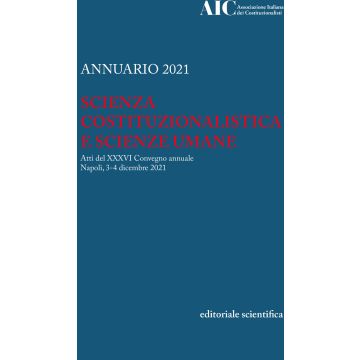Annuario 2021. Scienza costituzionalistica e scienze umane. Atti del 36º Convegno annuale (Napoli, 3-4 dicembre 2021)