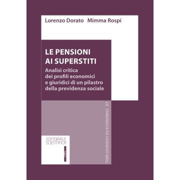 Le pensioni ai superstiti. Analisi critica dei profili economici e giuridici di un pilastro della previdenza sociale