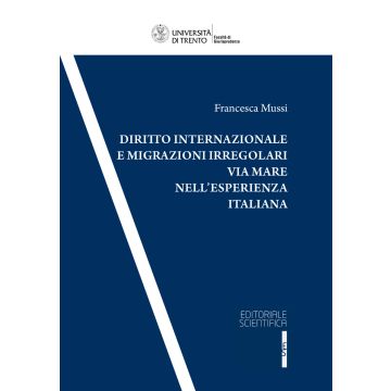 Diritto internazionale e migrazioni irregolari via mare nell'esperienza italiana