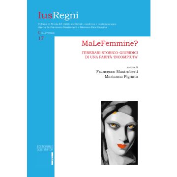 MaLeFemmine? Itinerari storico-giuridici di una parità «incompiuta»