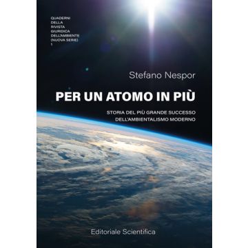 Per un atomo in più. Storia del più grande successo dell'ambientalismo moderno