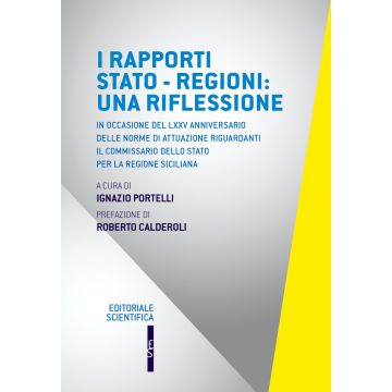 I rapporti Stato-Regioni: una riflessione. In occasione del LXXV anniversario delle norme di attuazione riguardanti il commissario dello Stato per la regione siciliana