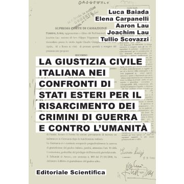 La giustizia civile italiana nei confronti di stati esteri per il risarcimento dei crimini di guerra e contro l'umanità