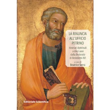 La rinuncia all'ufficio petrino. Itinerari dottrinali a dieci anni dalla Declaratio di Benedetto XVI