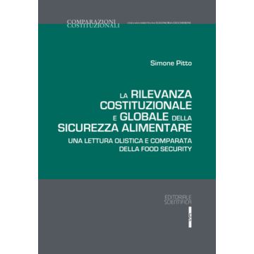 La rilevanza costituzionale e globale della sicurezza alimentare. Una lettura olistica e comparata della food security