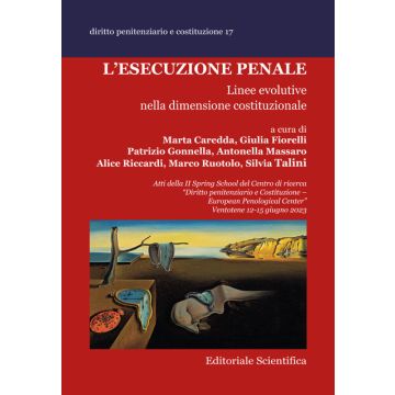 L'esecuzione penale. Linee evolutive nella dimensione costituzionale (Caredda Marta; Fiorelli Giulia; Riccardi Alice; Talini Silvia - Editoriale Scientifica)