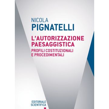 L'autorizzazione paesaggistica. Profili costituzionali e procedimenti
