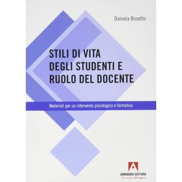 Stili di vita degli studenti e ruolo del docente. Materiali per un intervento psicologico e formativo