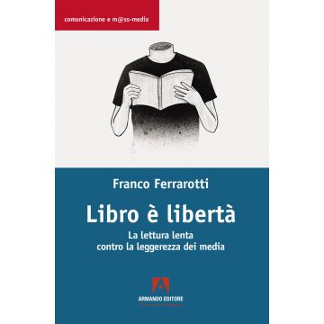Libro è libertà. La lettura lenta contro la leggerezza dei media