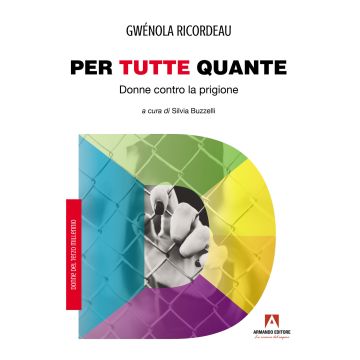 Per tutte quante. Donne contro la prigione