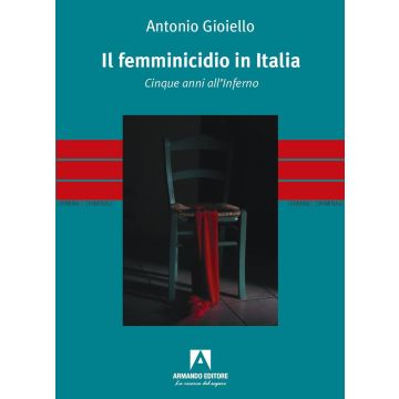 Il femminicidio in Italia. Cinque anni all'inferno