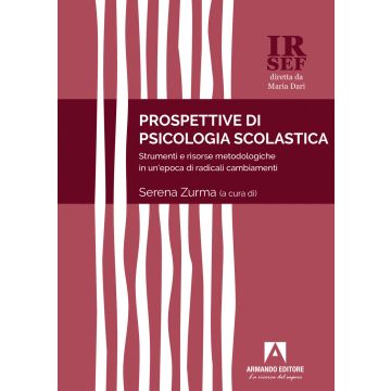 Prospettive di psicologia scolastica. Strumenti e risorse metodologiche in un'epoca di radicali cambiamenti