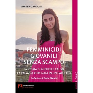 Femminicidi giovanili senza scampo. La storia di Michelle Causo. La ragazza ritrovata in un carrello