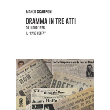 Dramma in tre atti. 30 luglio 1975. Il «caso Hoffa»