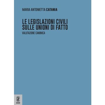 Le legislazioni civili sulle unioni di fatto. Valutazione canonica
