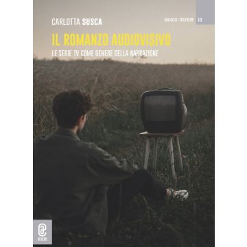 Il romanzo audiovisivo. Le serie TV come genere della narrazione