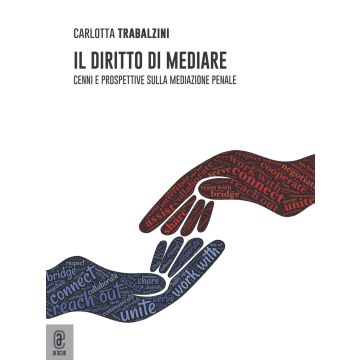 Il diritto di mediare. Cenni e prospettive sulla mediazione penale
