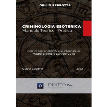 Criminologia esoterica. Manuale teorico-pratico  2023 (Perrotta Giulio - Diritto Più)