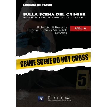 Sulla scena del crimine. Analisi e profilazione di casi concreti. Vol. 4: Il delitto di Perugia. L'ultima notte di Meredith Kercher