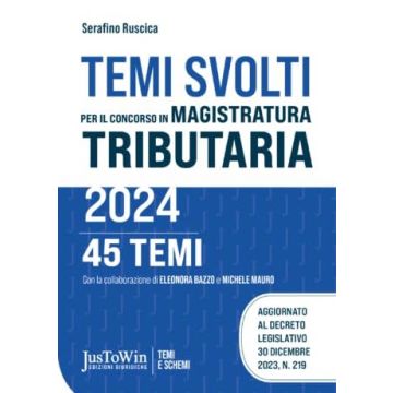 Temi svolti per il concorso in magistratura tributaria 2024 (45 Temi - JusToWin)